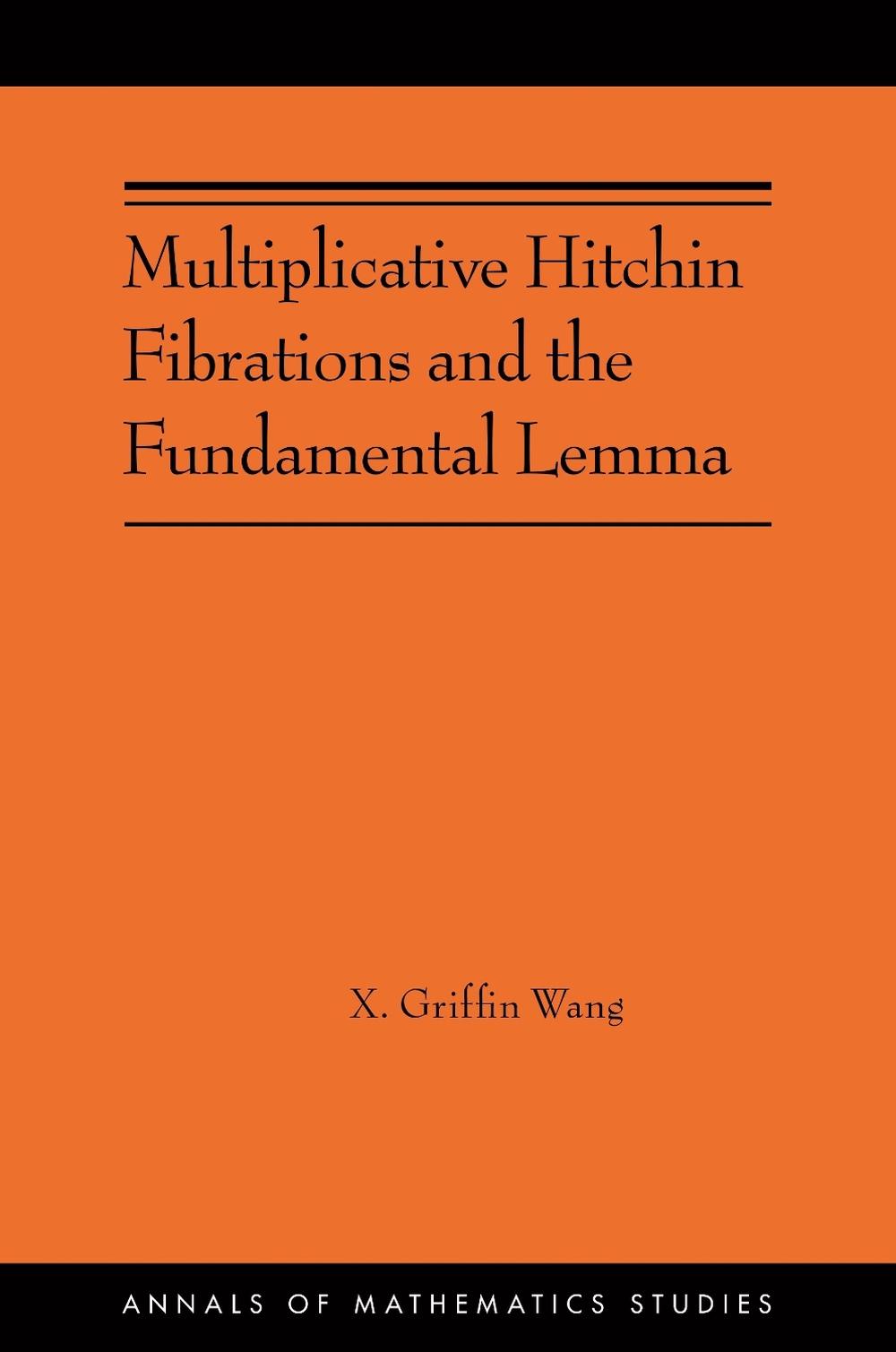 Multiplicative Hitchin Fibrations and the Fundamental Lemma, 9780691281254