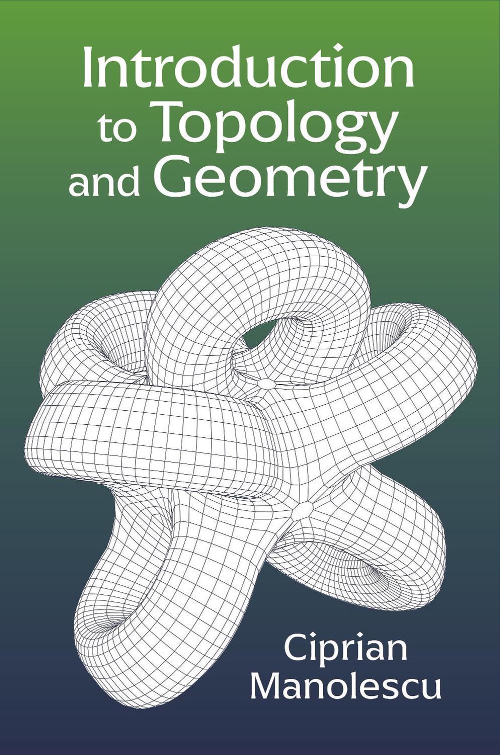 Introduction to Topology and Geometry by Ciprian Manolescu - ISBN: 9780691284620