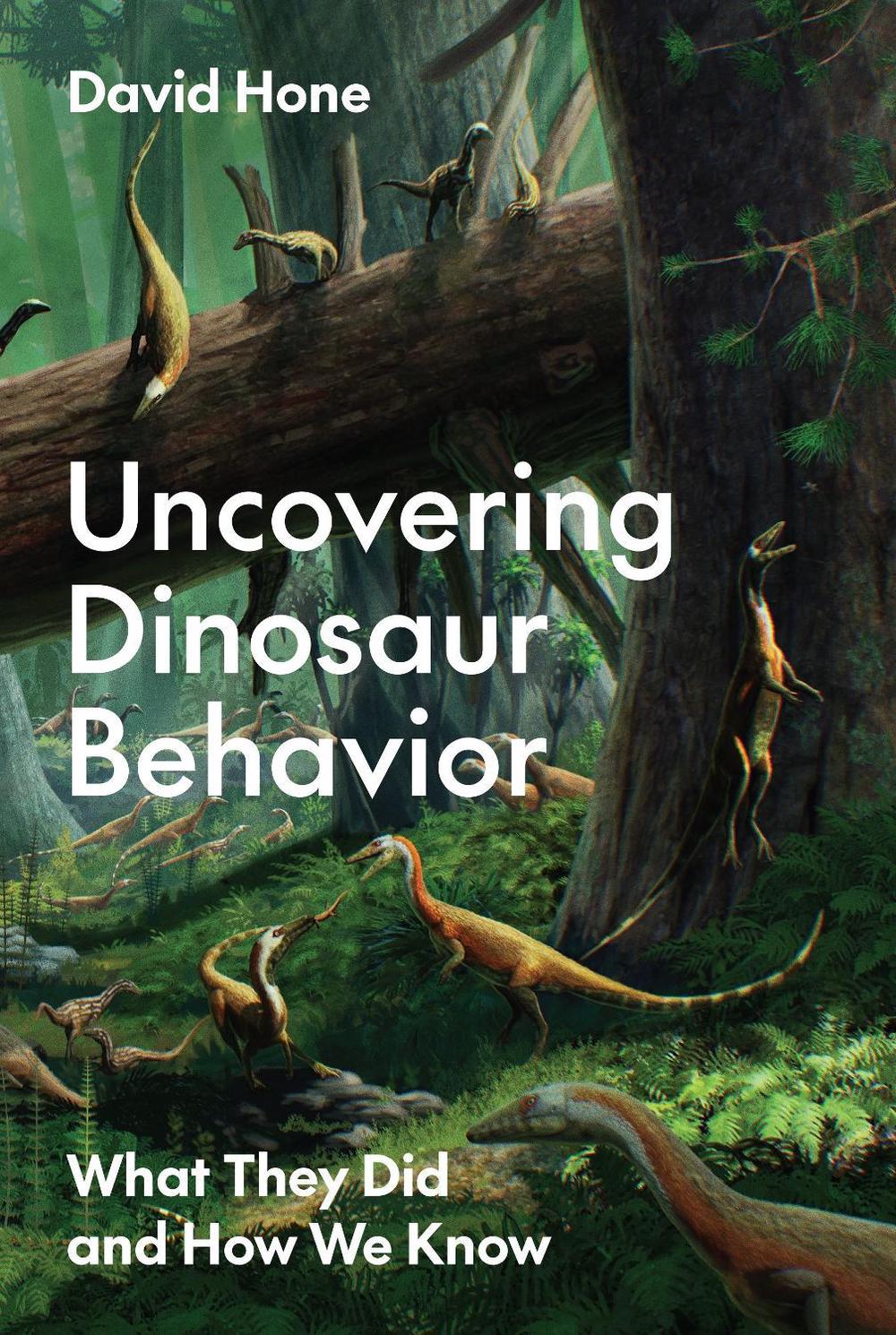 Uncovering Dinosaur Behavior by David Hone - ISBN: 9780691292687