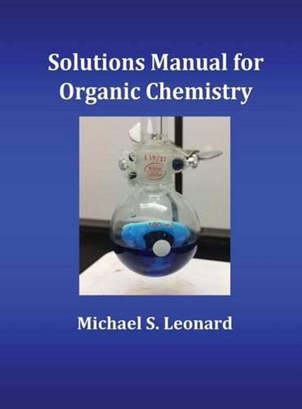 Solutions Manual for Organic Chemistry by Michael S. Leonard, Hardcover ...