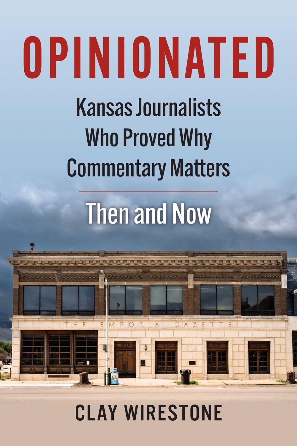 Opinionated by Clay Wirestone - ISBN: 9780700643059