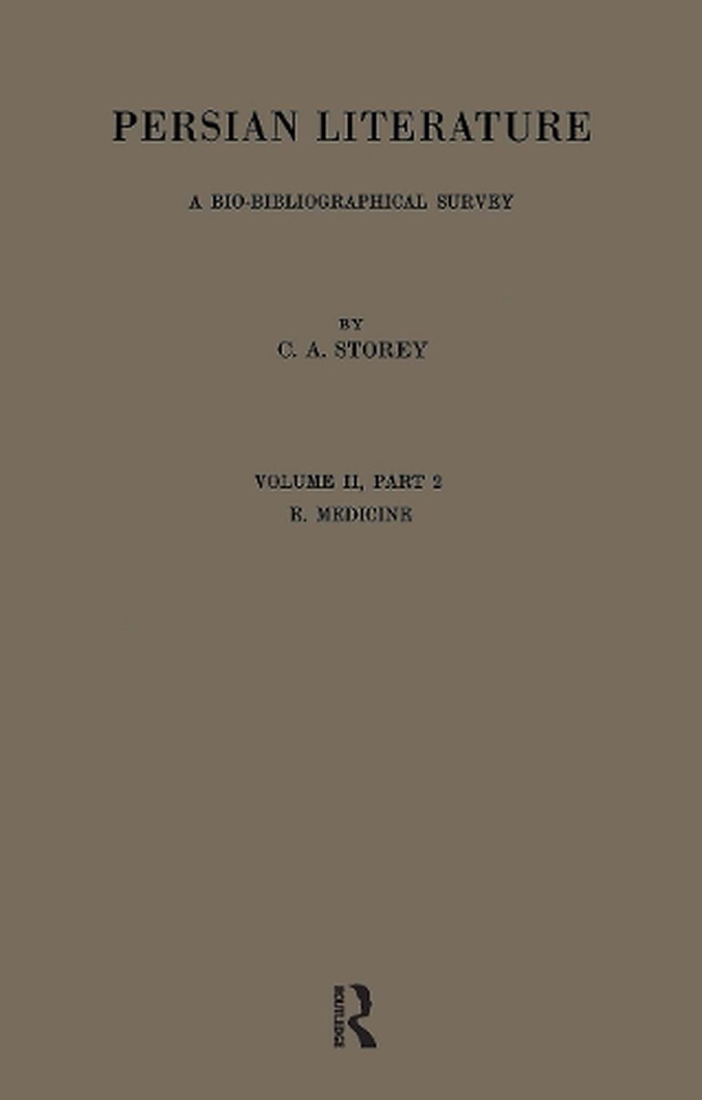 Persian Literature - A Biobibliographical Survey, 1st Edition, 9780700713622