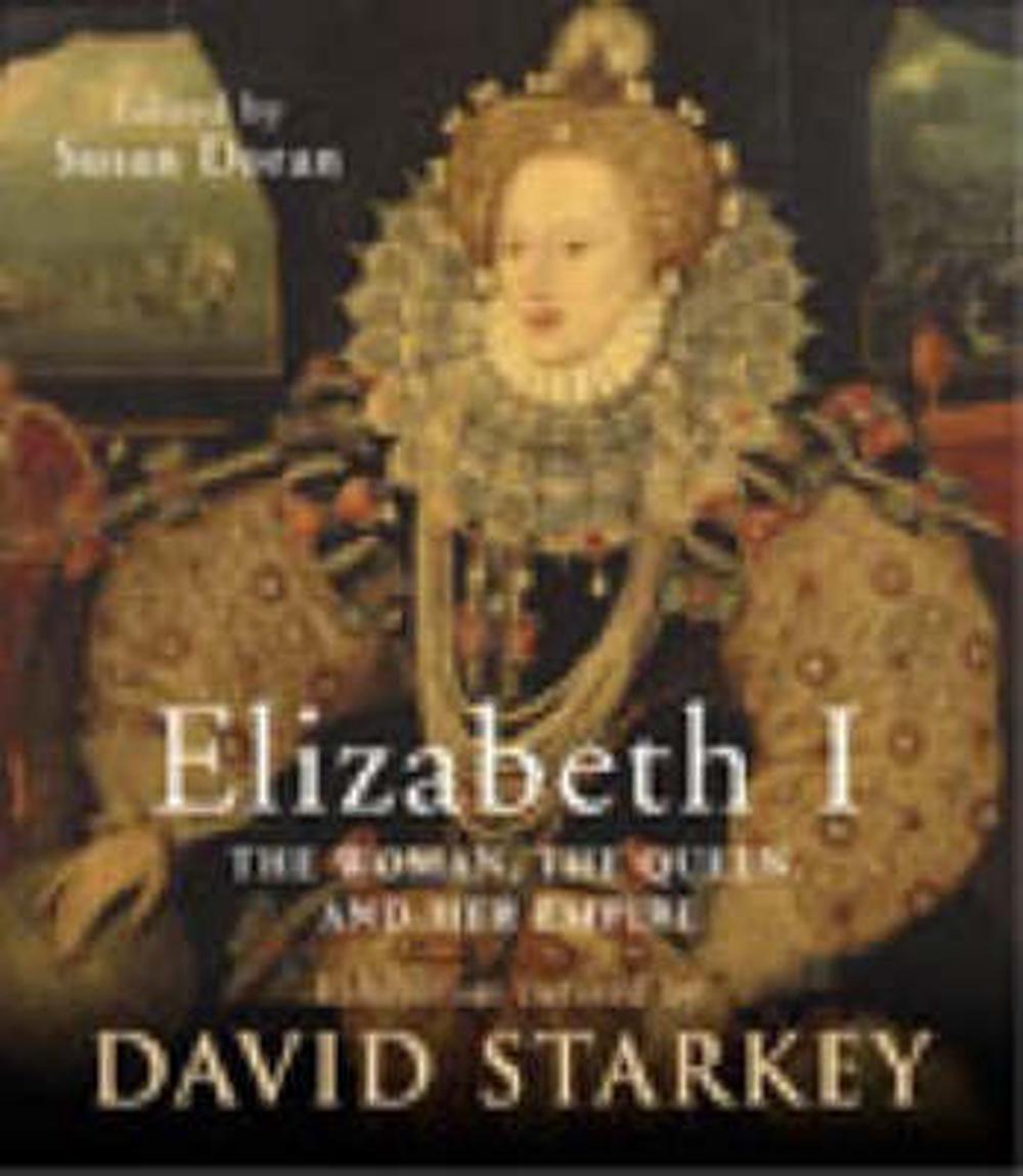 Elizabeth I by David Starkey, Hardcover, 9780701174767 | Buy online at ...