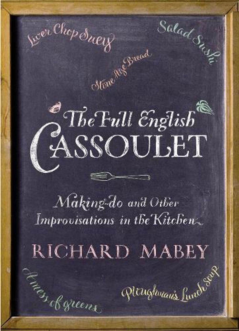 The Full English Cassoulet by Richard Mabey - ISBN: 9780701182533