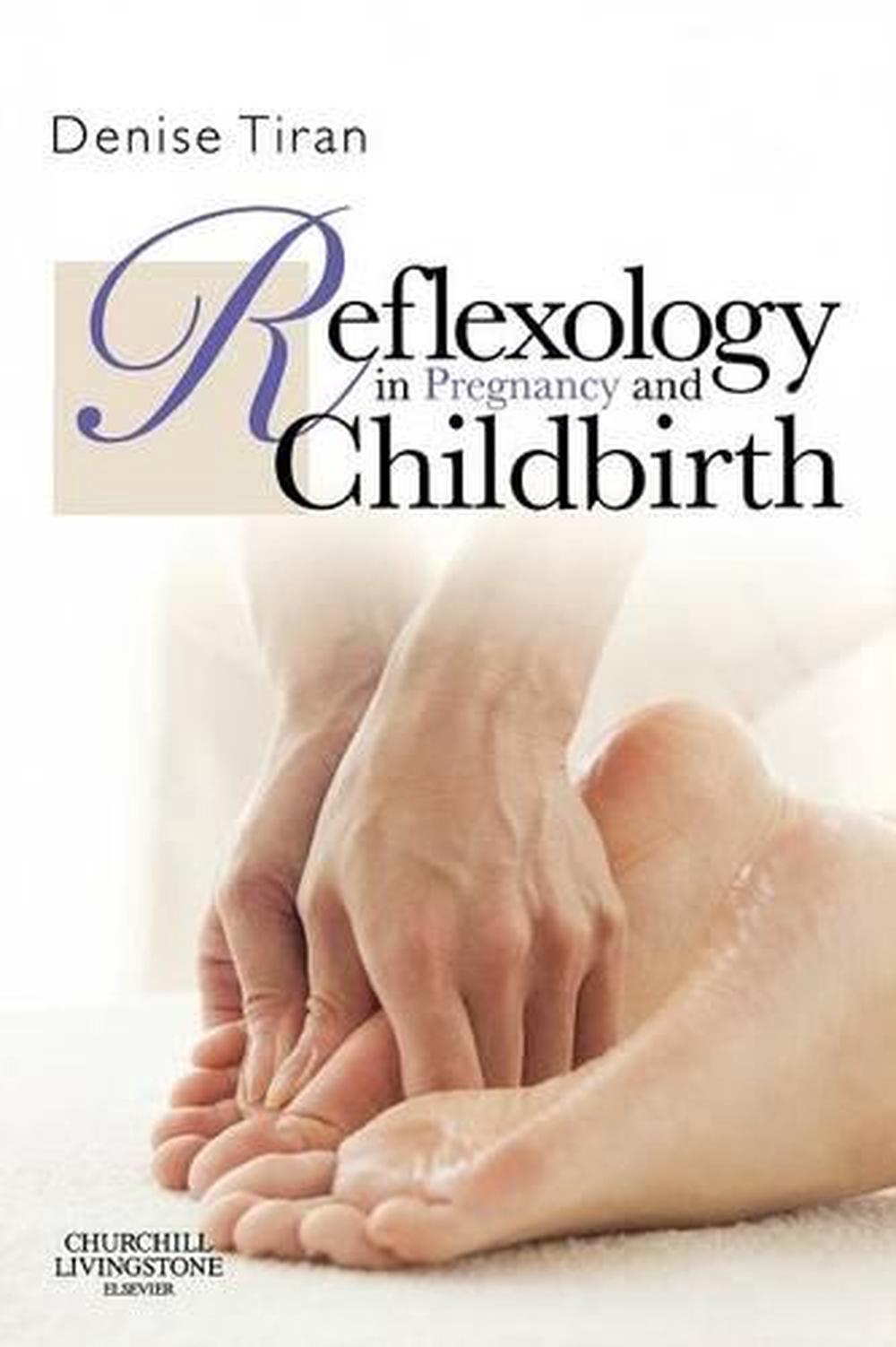 Reflexology in Pregnancy and Childbirth by Denise Tiran, Paperback