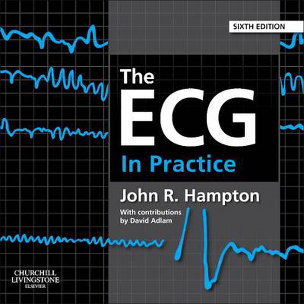 The ECG in Practice, 6th Edition by John R. Hampton, Paperback