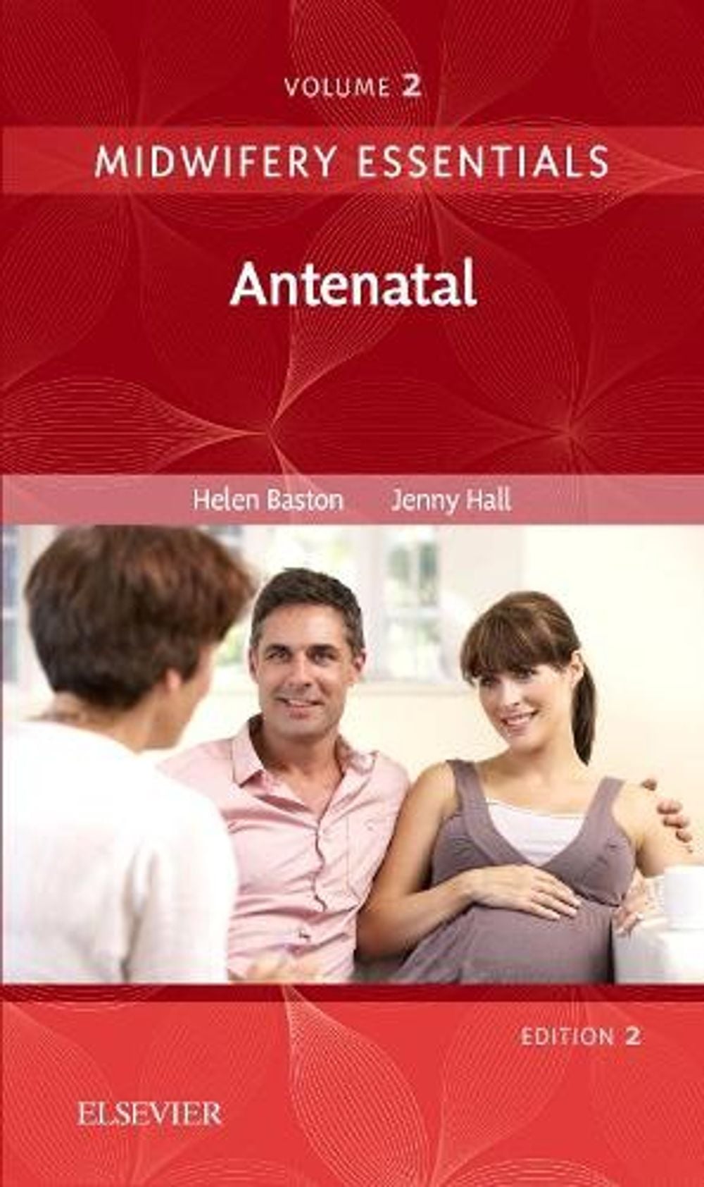 Midwifery Essentials: Antenatal, 2nd Edition by Helen Baston - ISBN: 9780702070983