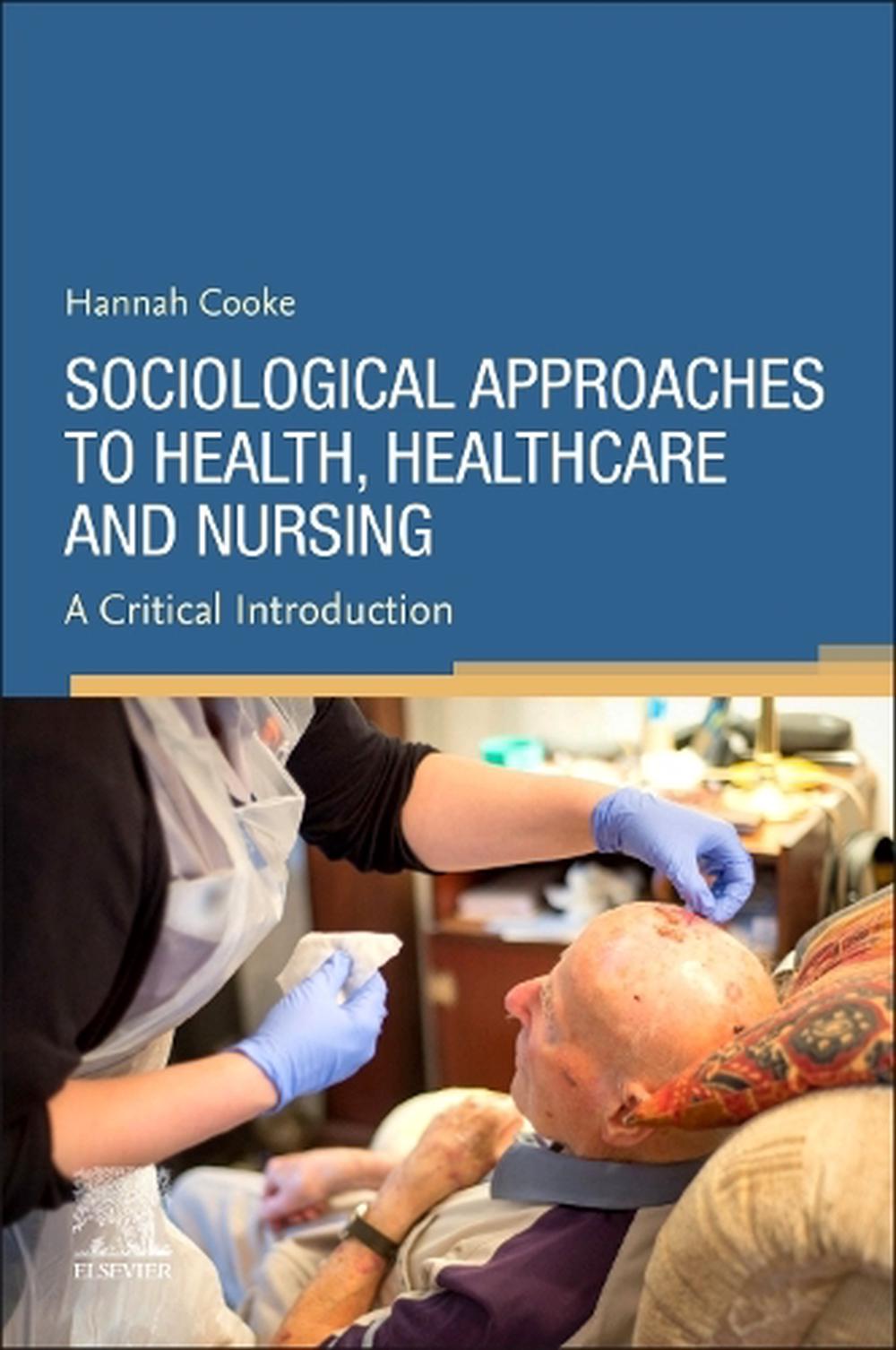 Sociological Approaches to Health, Healthcare and Nursing, 9780702083143