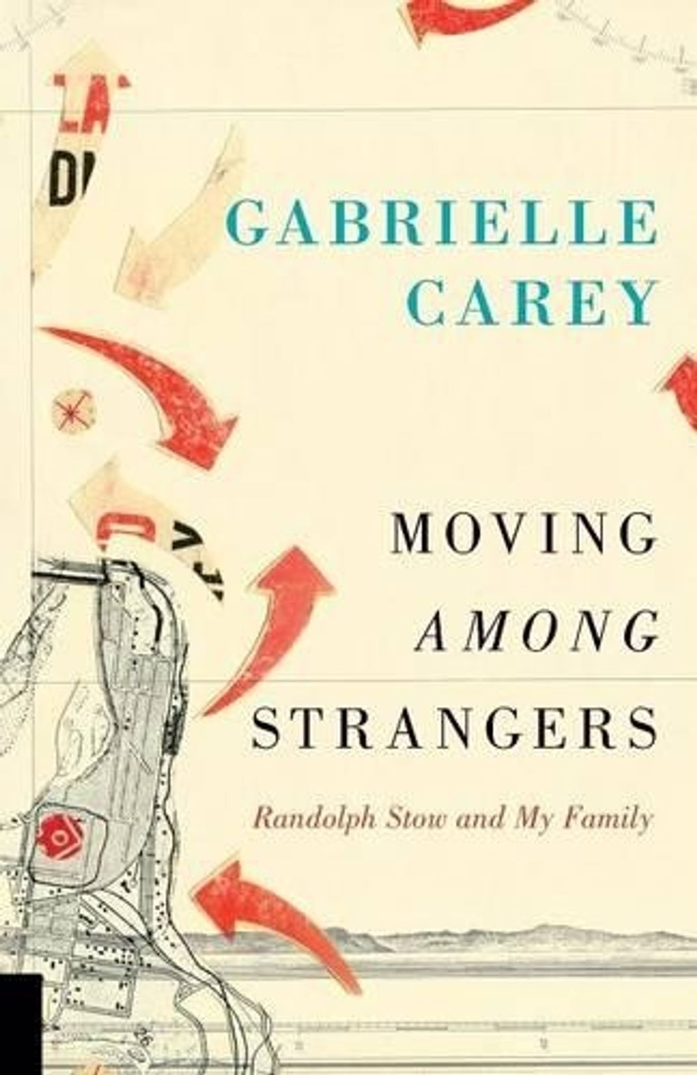 Moving Among Strangers: Randolph Stow and My Family by Gabrielle Carey - ISBN: 9780702249921