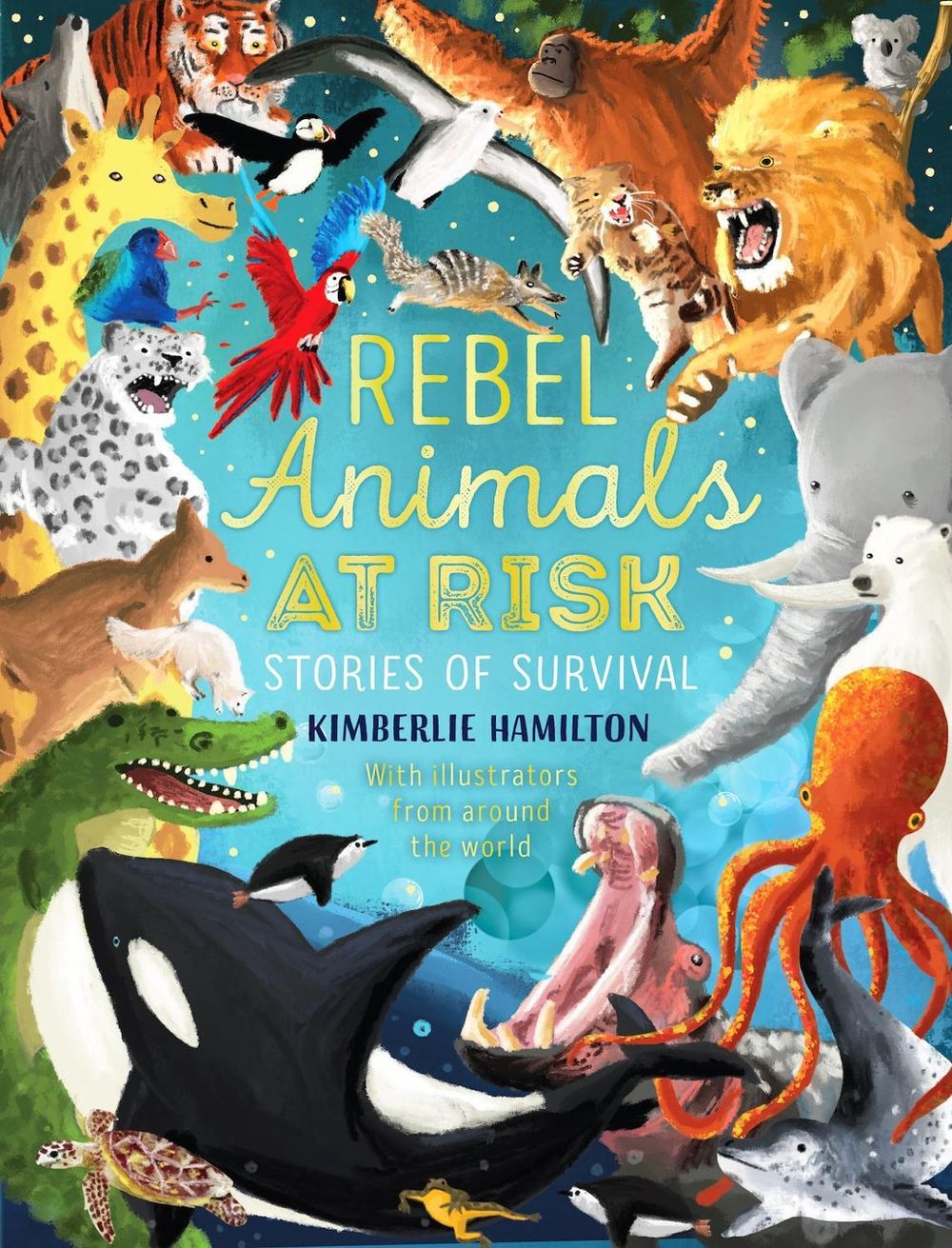 Rebel Animals At-Risk: Stories of Survival by Kimberlie Hamilton - ISBN: 9780702300110