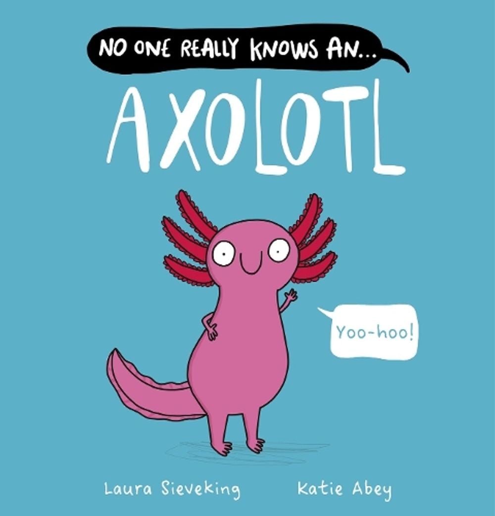 Cover of No One Really Knows an Axolotl