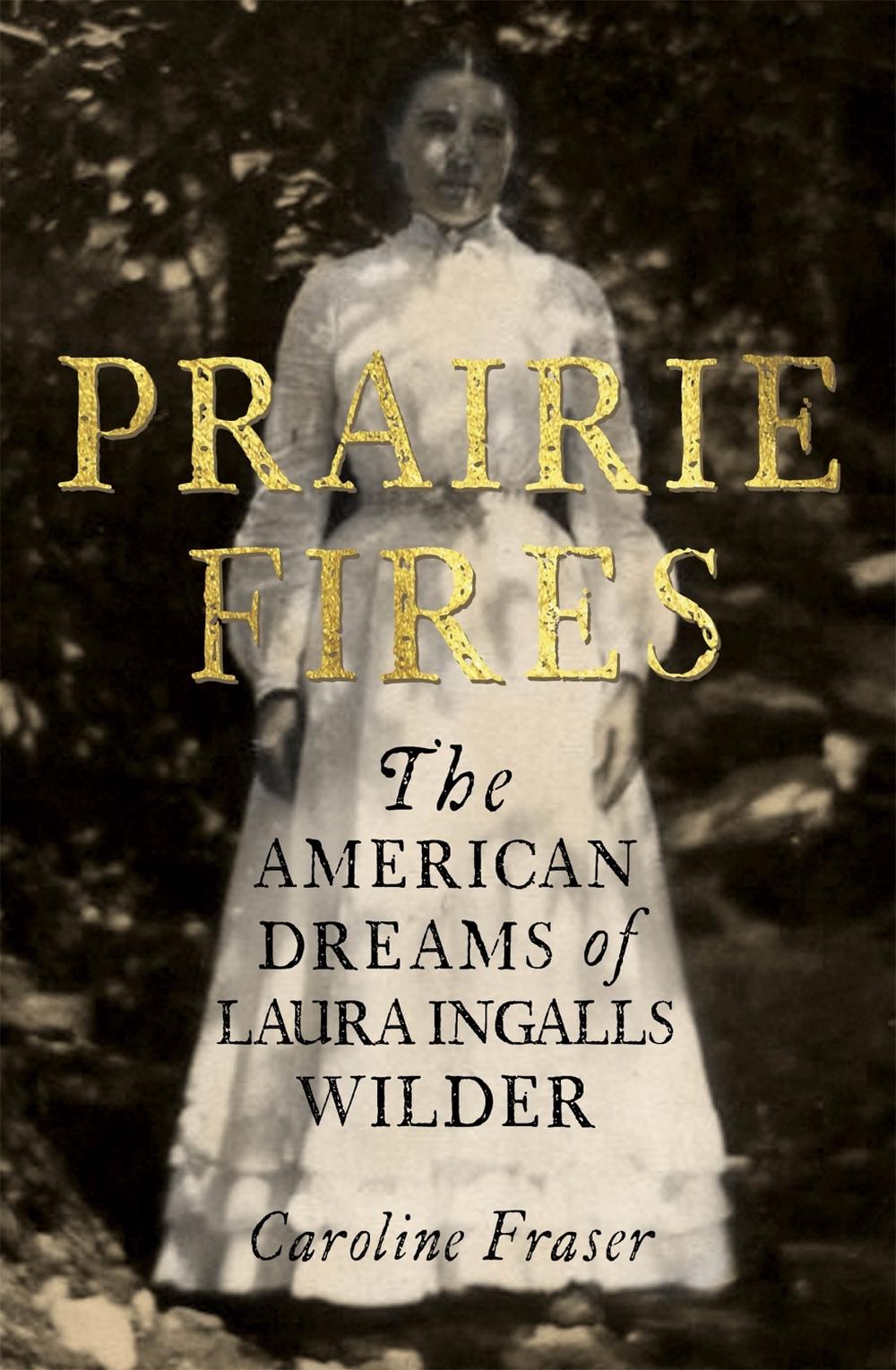 Prairie Fires by Caroline Fraser - ISBN: 9780708898680