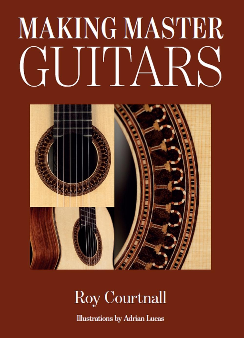 Making Master Guitars by Roy Courtnall, Hardcover, 9780709048091 | Buy ...
