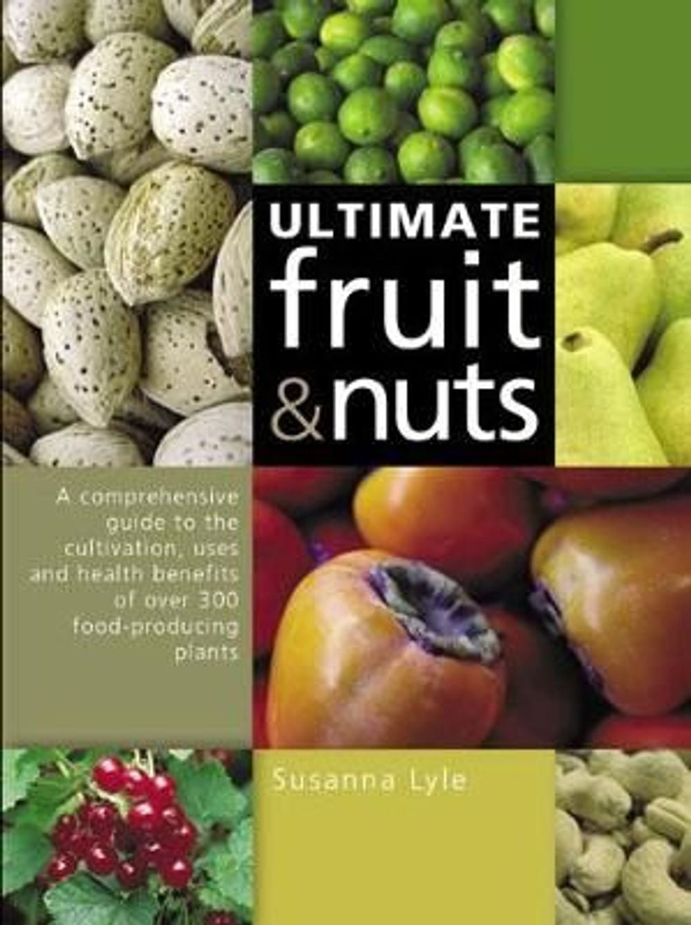 The Ultimate Fruit and Nuts by Susanna Lyle - ISBN: 9780711225930
