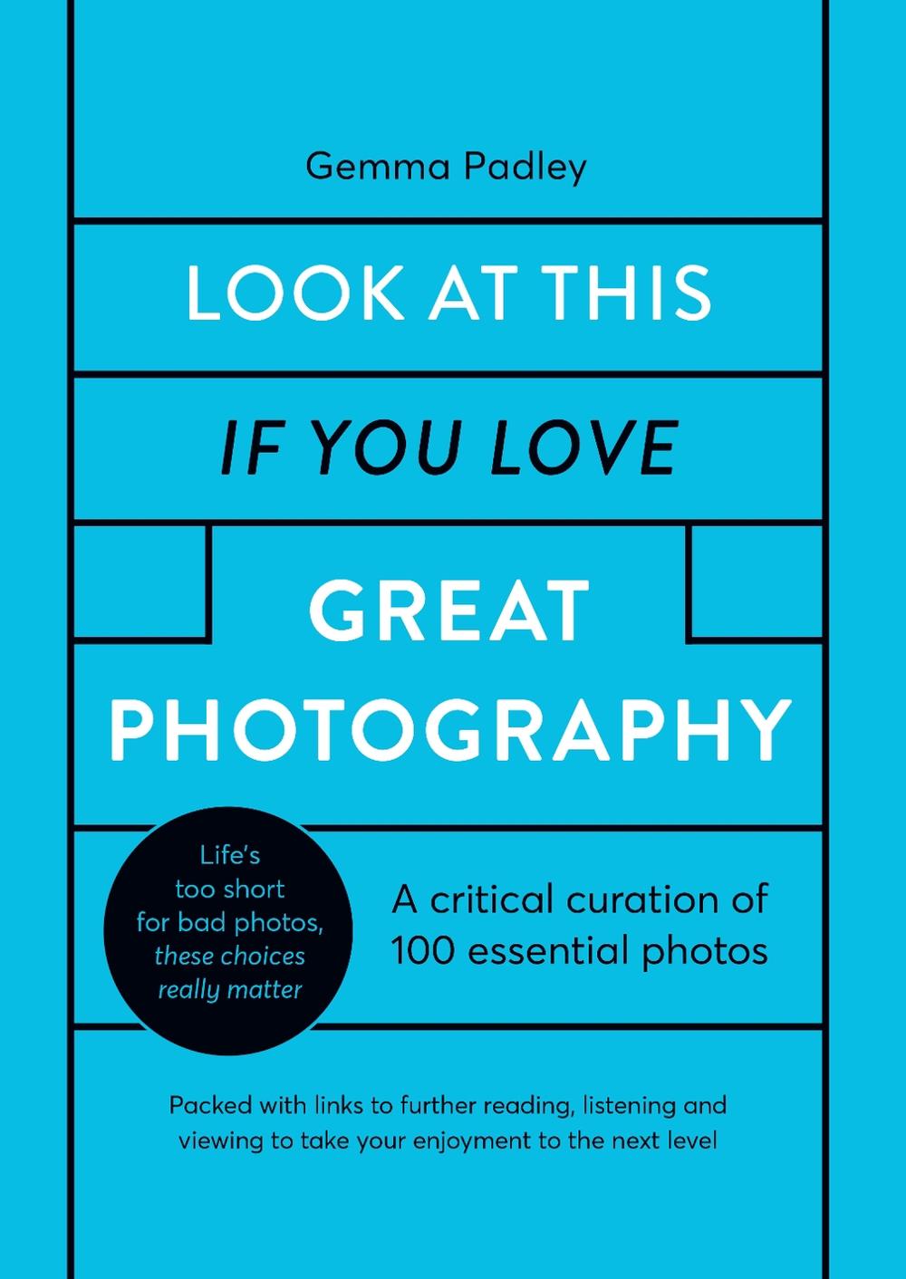Look At This If You Love Great Photography by Gemma Padley - ISBN: 9780711256040