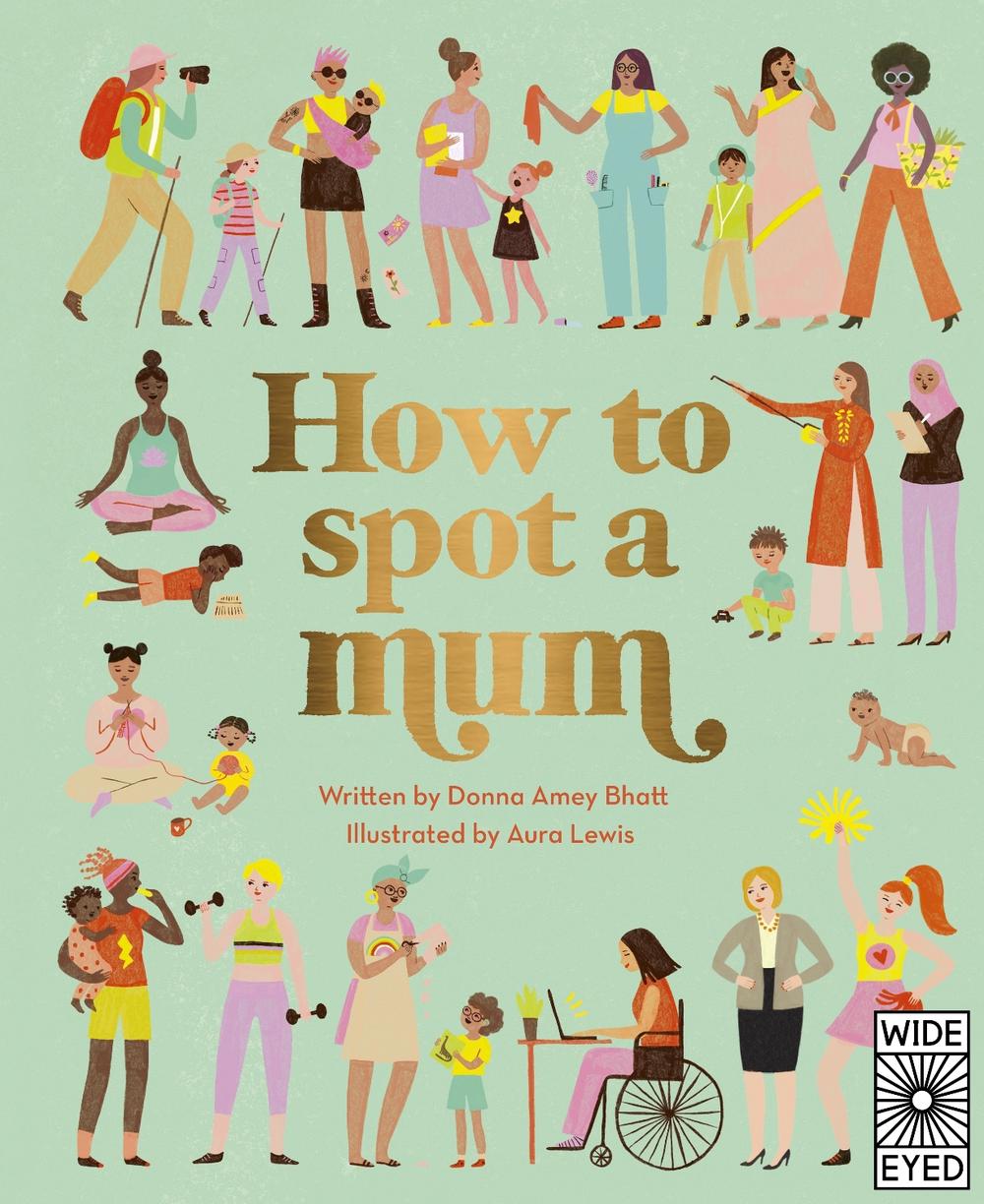 How to Spot a Mum by Donna Amey Bhatt - ISBN: 9780711261020