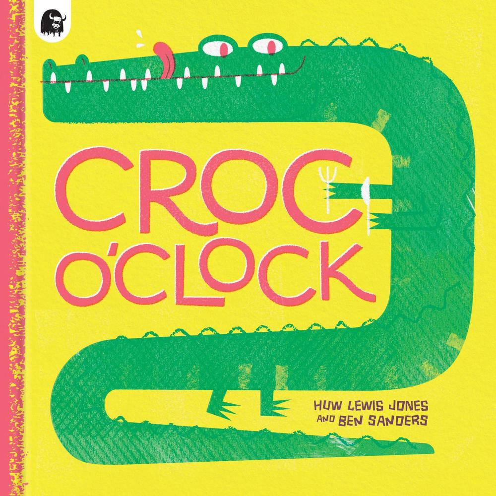 Croc o’Clock by Huw Lewis Jones - ISBN: 9780711264373