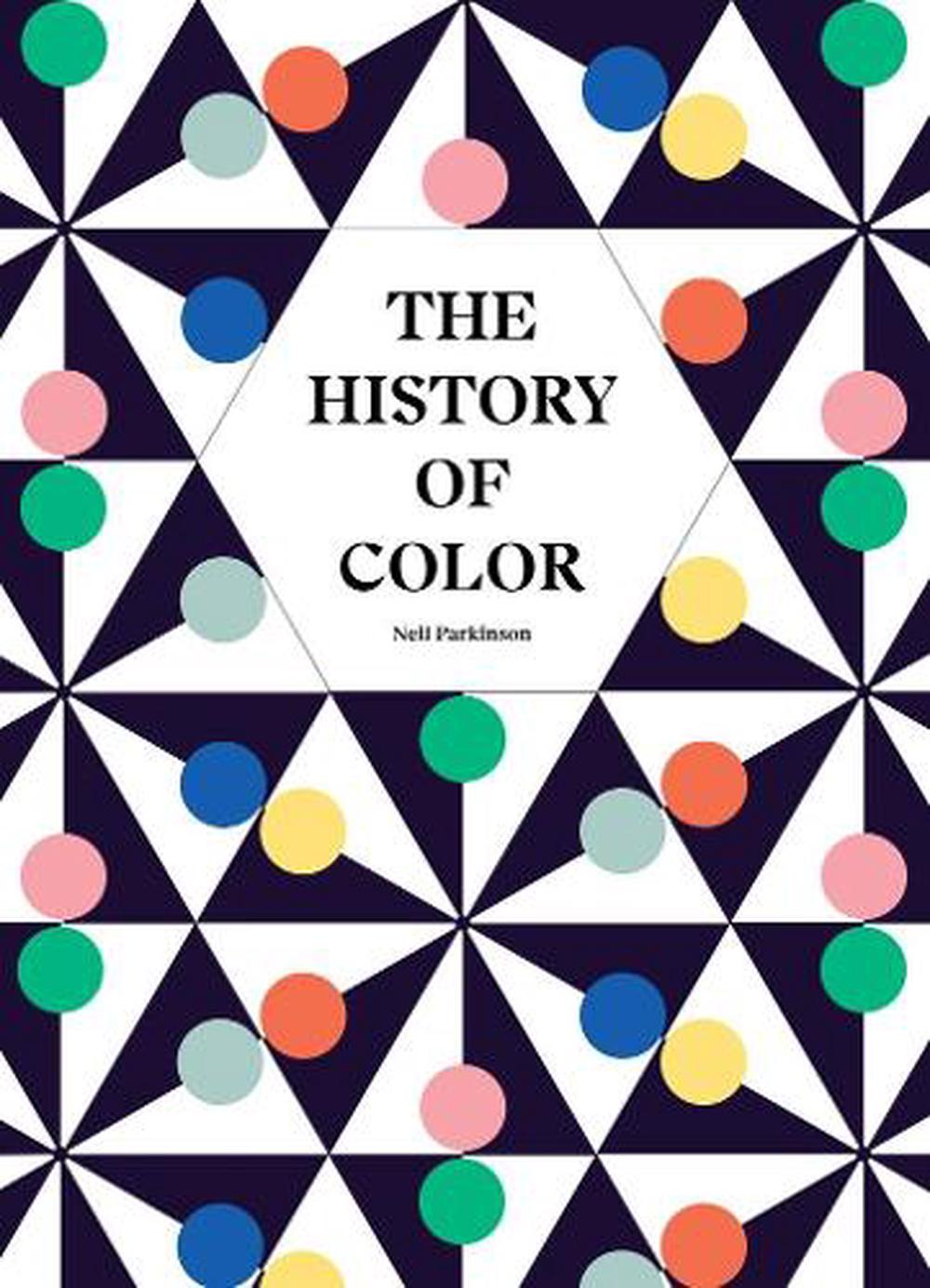 The History of Color by Neil Parkinson, Hardcover, 9780711288843 Buy