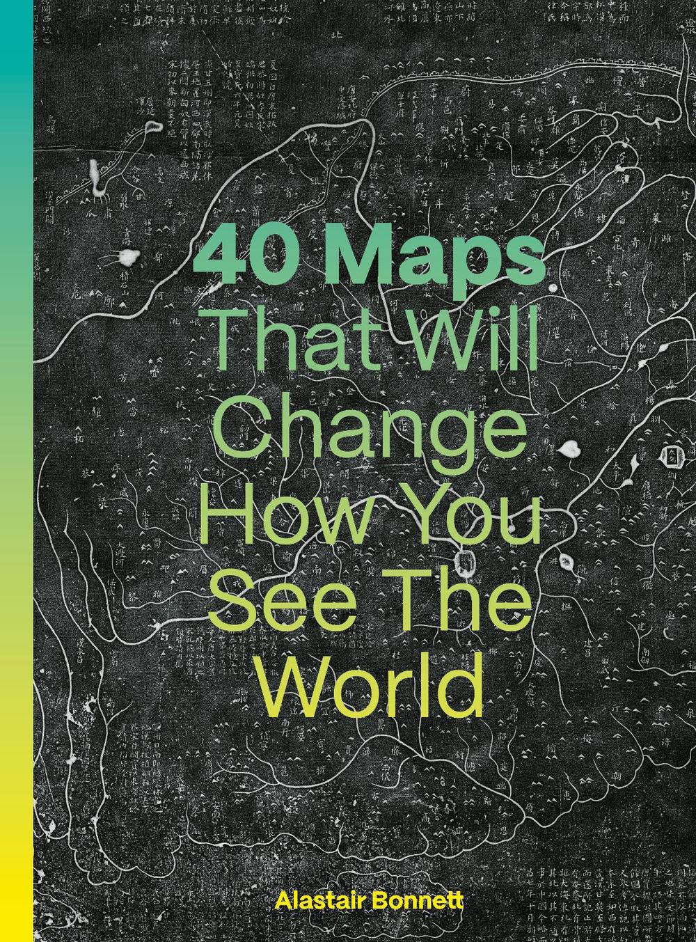 40 Maps That Will Change How You See the World, 9780711293533