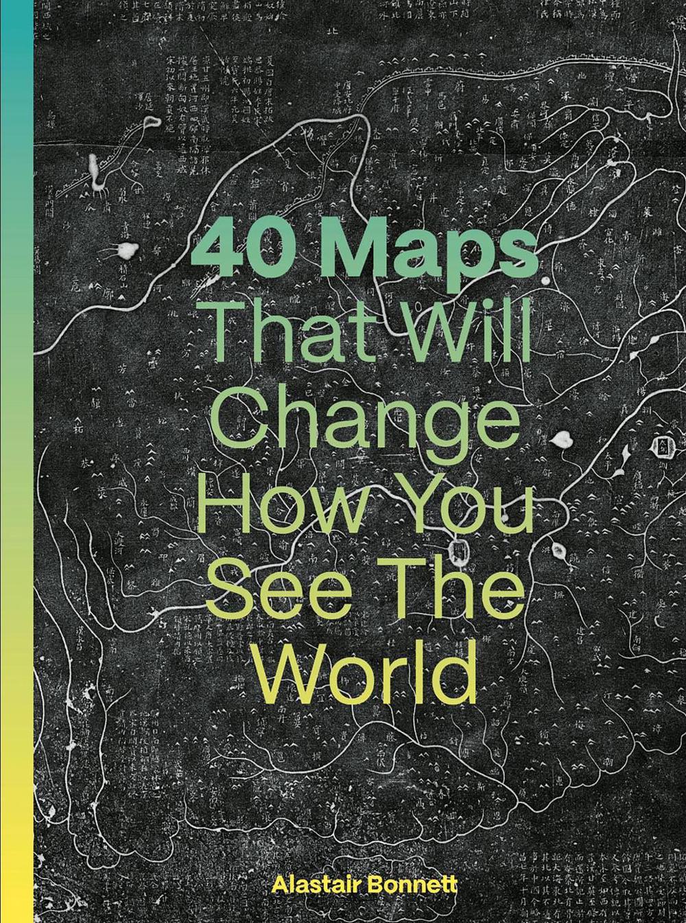 40 Maps That Will Change How You See the World, 9780711293540
