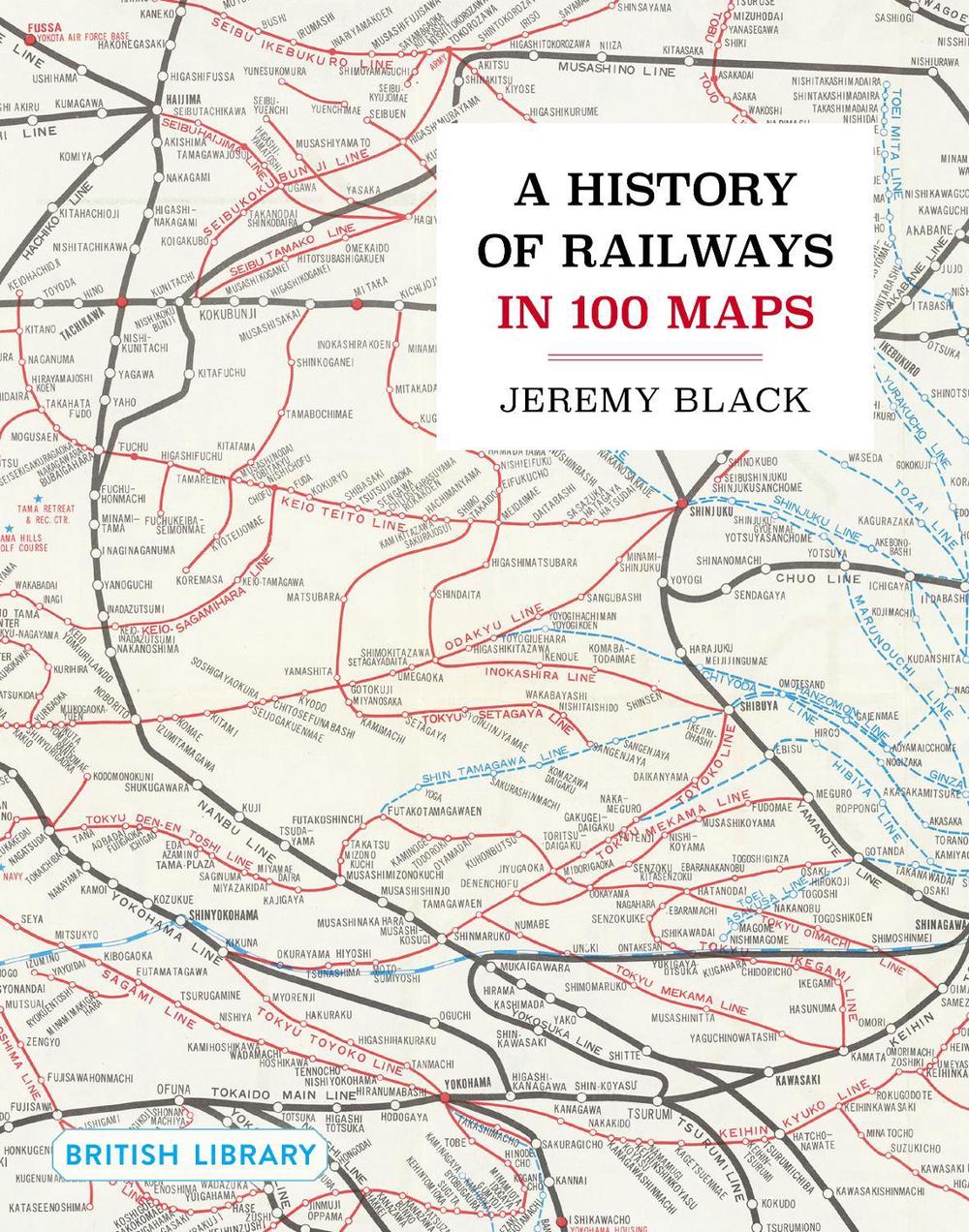 A History of Railways in 100 Maps, 9780712355018