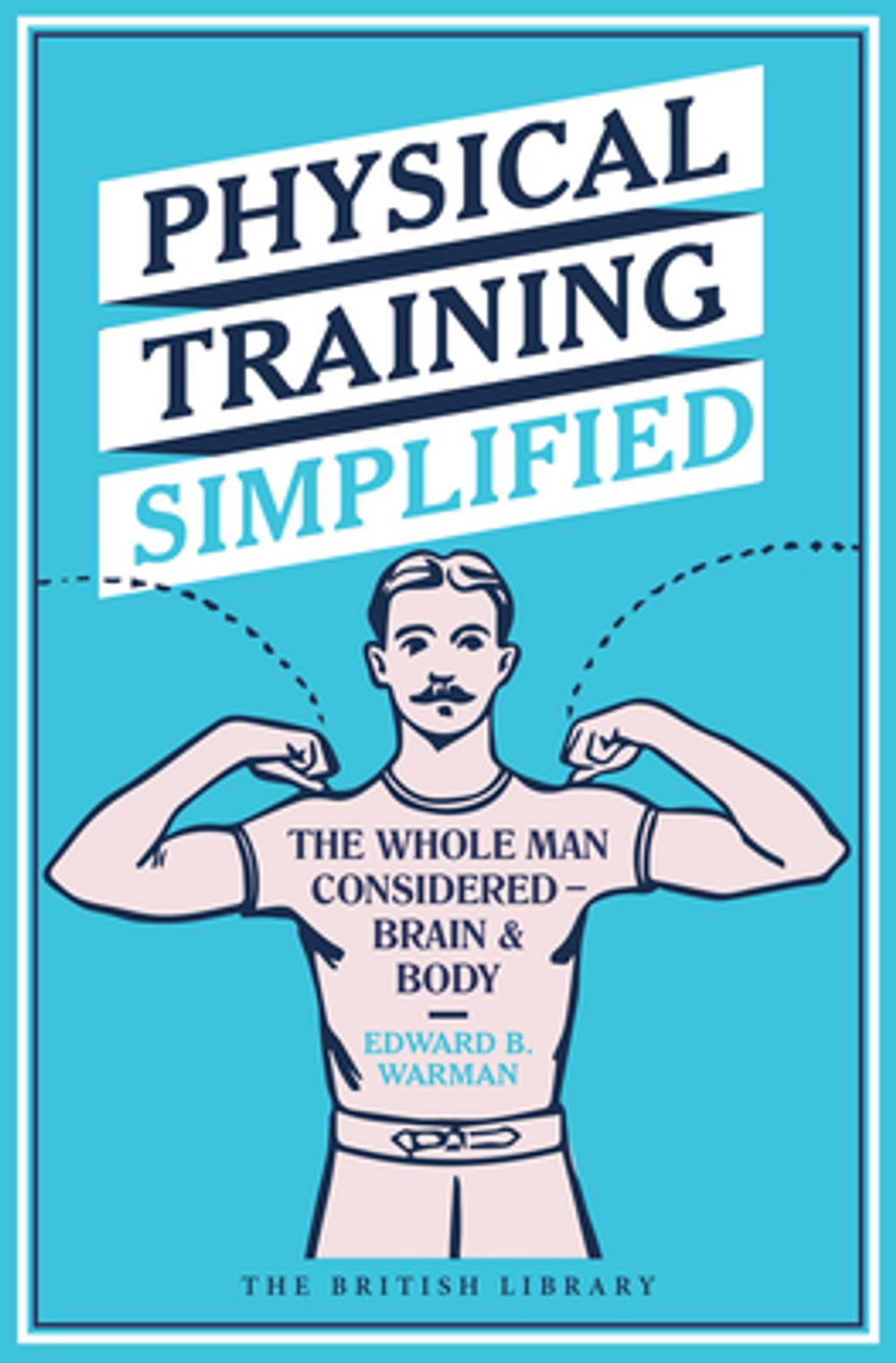 Physical Training Simplified by Edward B. Warman - ISBN: 9780712356831