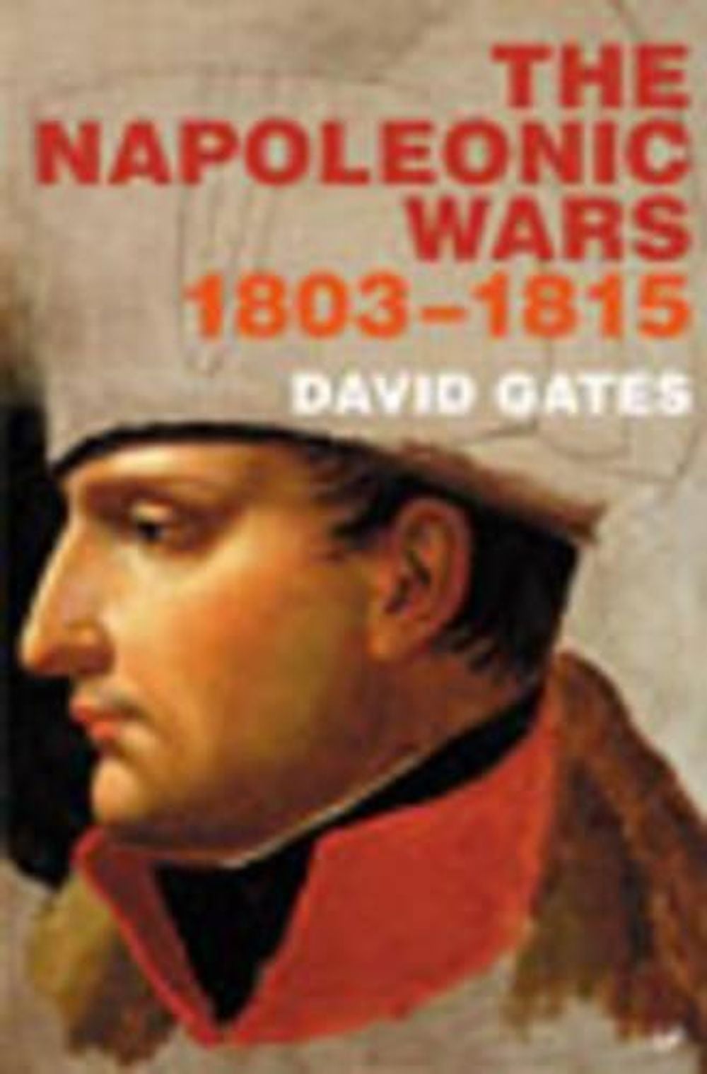 The Napoleonic Wars 1803-1815 by Dr David Gates - ISBN: 9780712607193