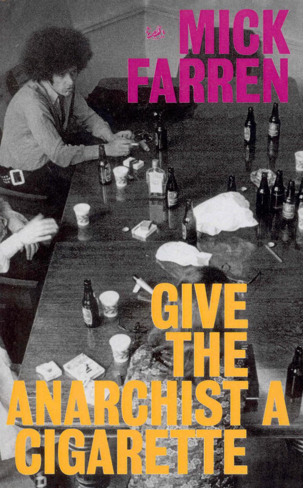 Give the Anarchist a Cigarette by Mick Farren - ISBN: 9780712667326