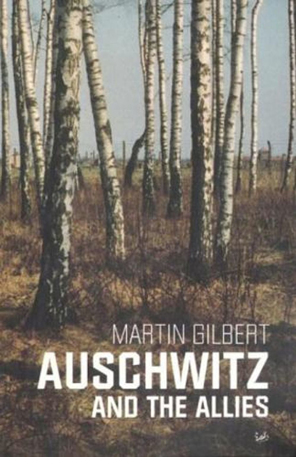 Auschwitz And The Allies by Dr Martin Gilbert - ISBN: 9780712668064