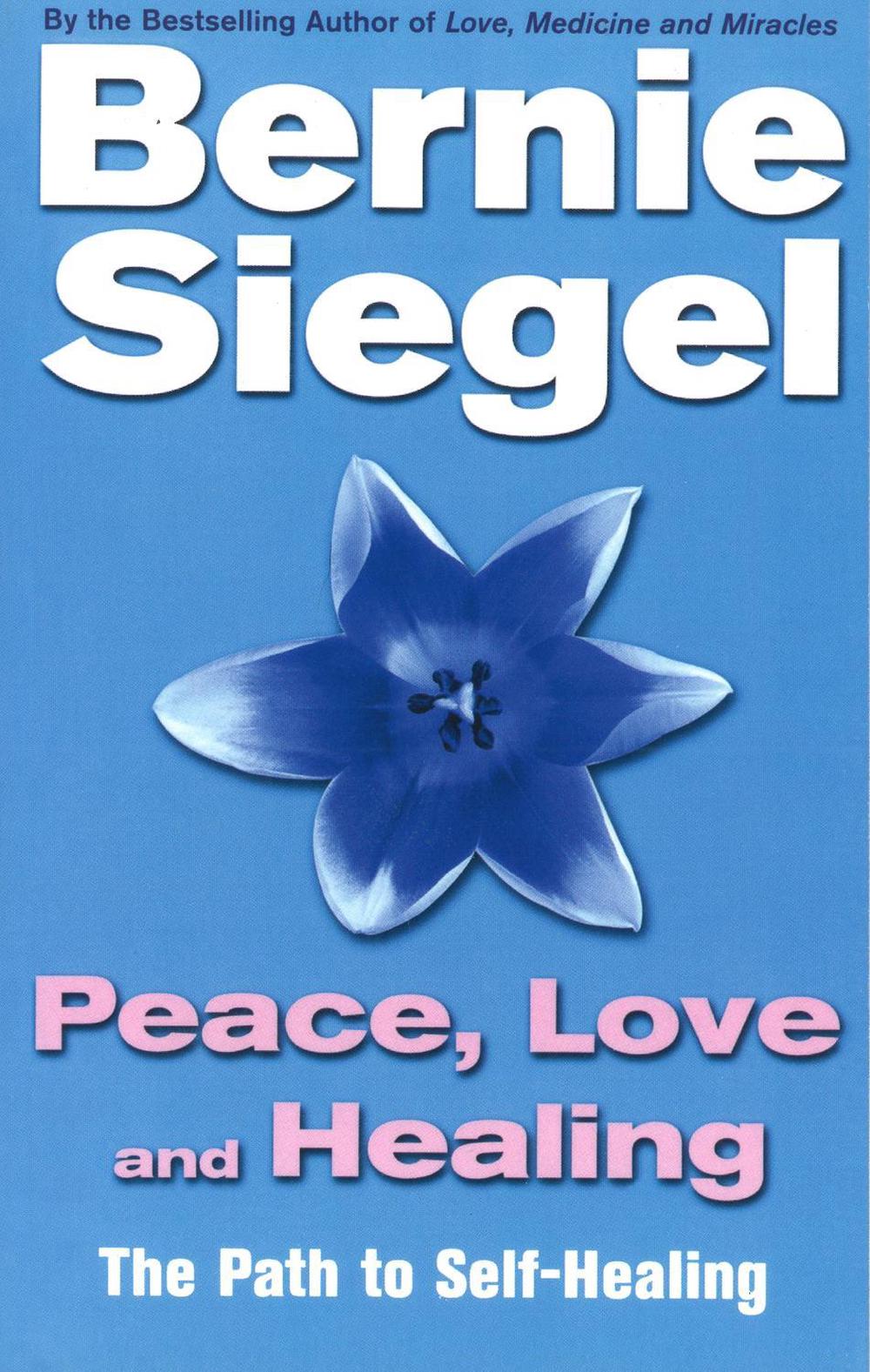 Peace, Love And Healing by Dr Bernie Siegel - ISBN: 9780712670517