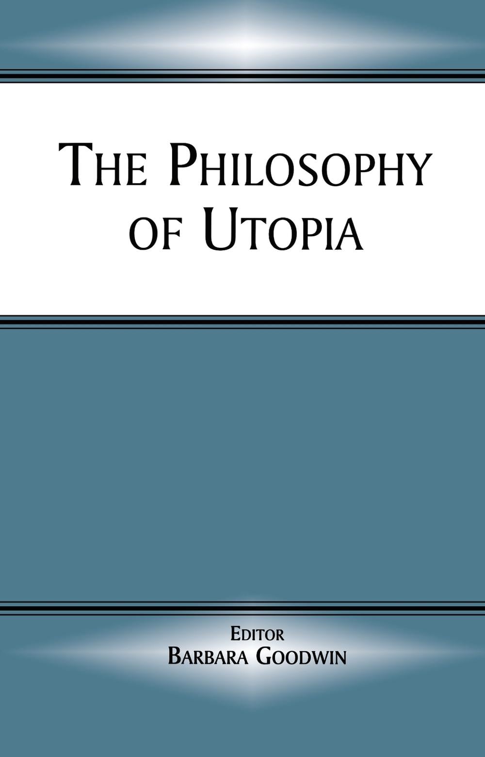 The Philosophy of Utopia, 1st Edition by Barbara Goodwin - ISBN: 9780714651538
