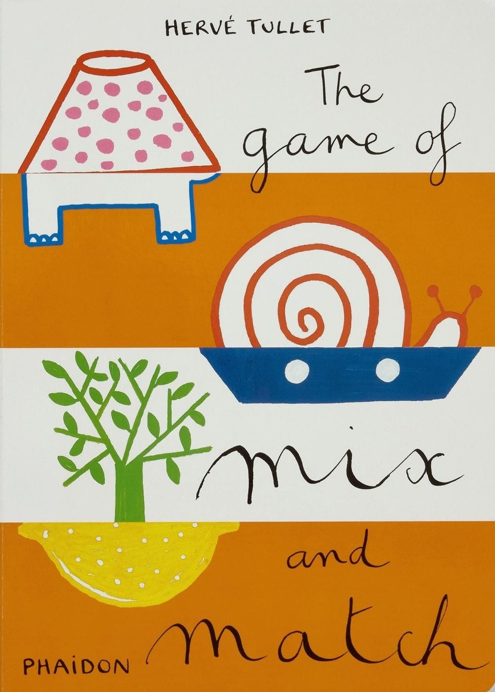The Game of Mix and Match by Hervé Tullet - ISBN: 9780714860732