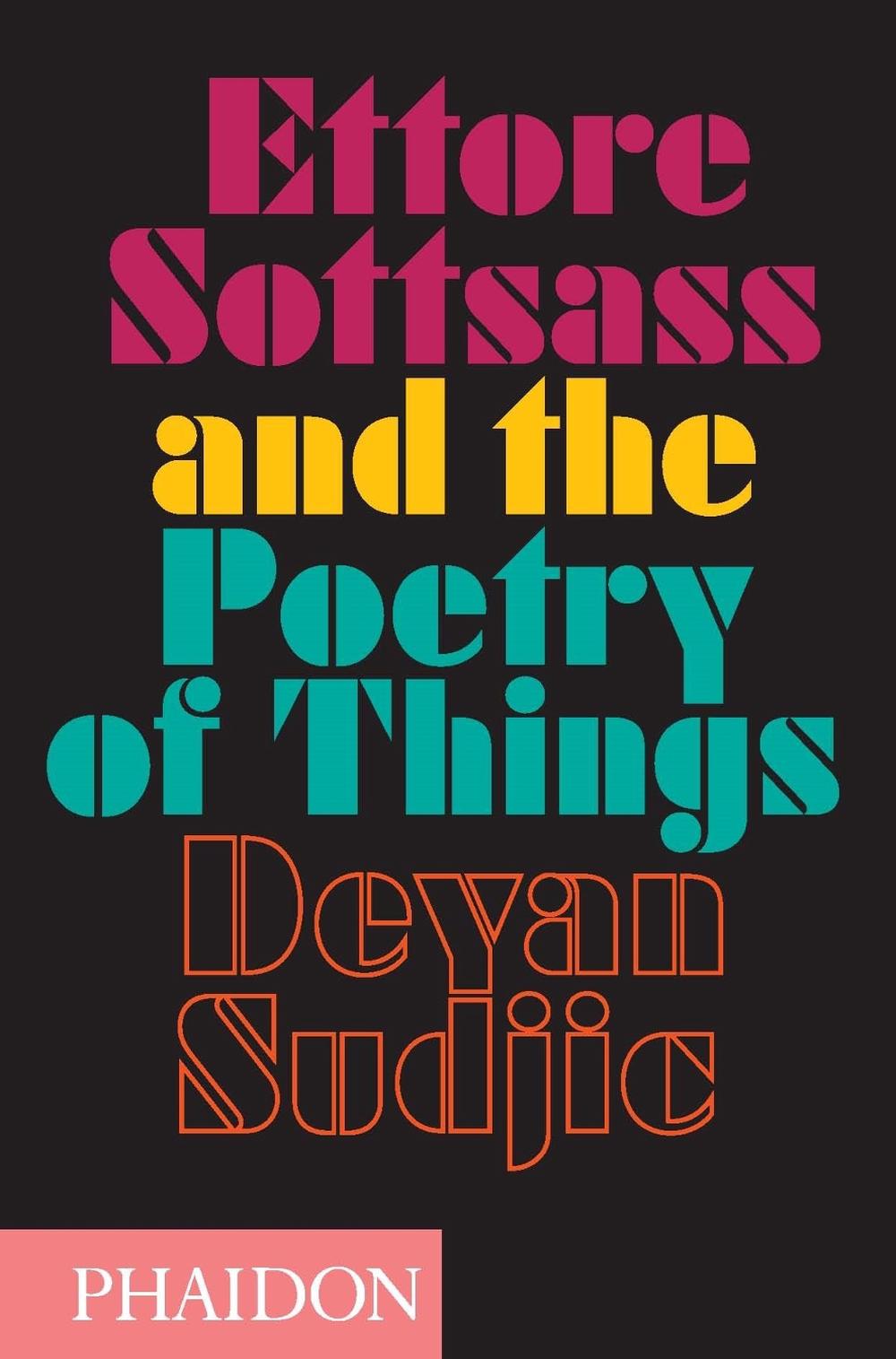 Ettore Sottsass and the Poetry of Things by Deyan Sudjic - ISBN: 9780714869537