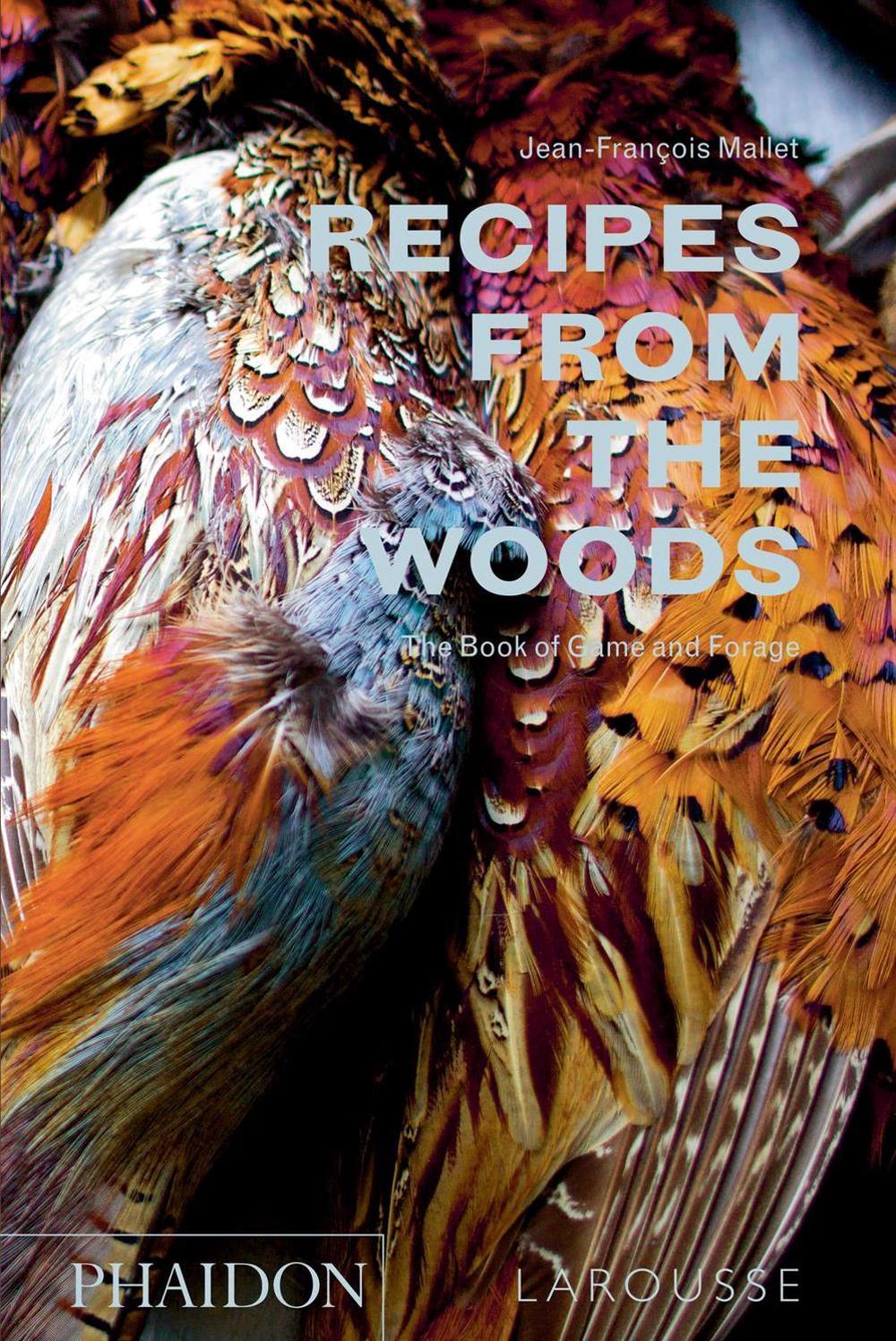 Recipes from the Woods by Jean-François Mallet - ISBN: 9780714872223