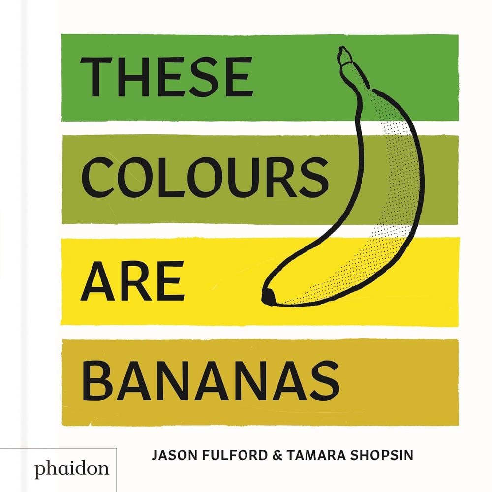 These Colours Are Bananas by Tamara Shopsin - ISBN: 9780714876337