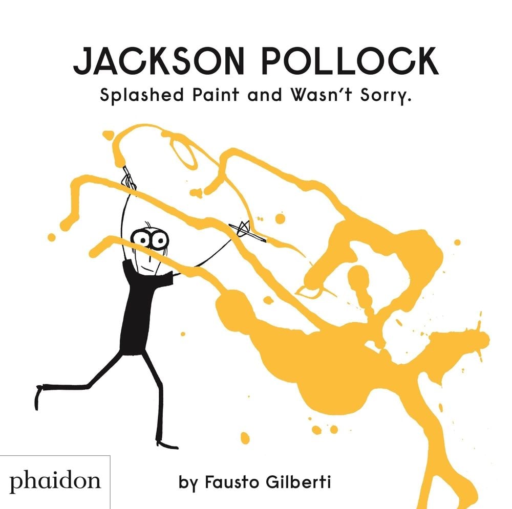 Jackson Pollock Splashed Paint And Wasn't Sorry. by Fausto Gilberti - ISBN: 9780714879086