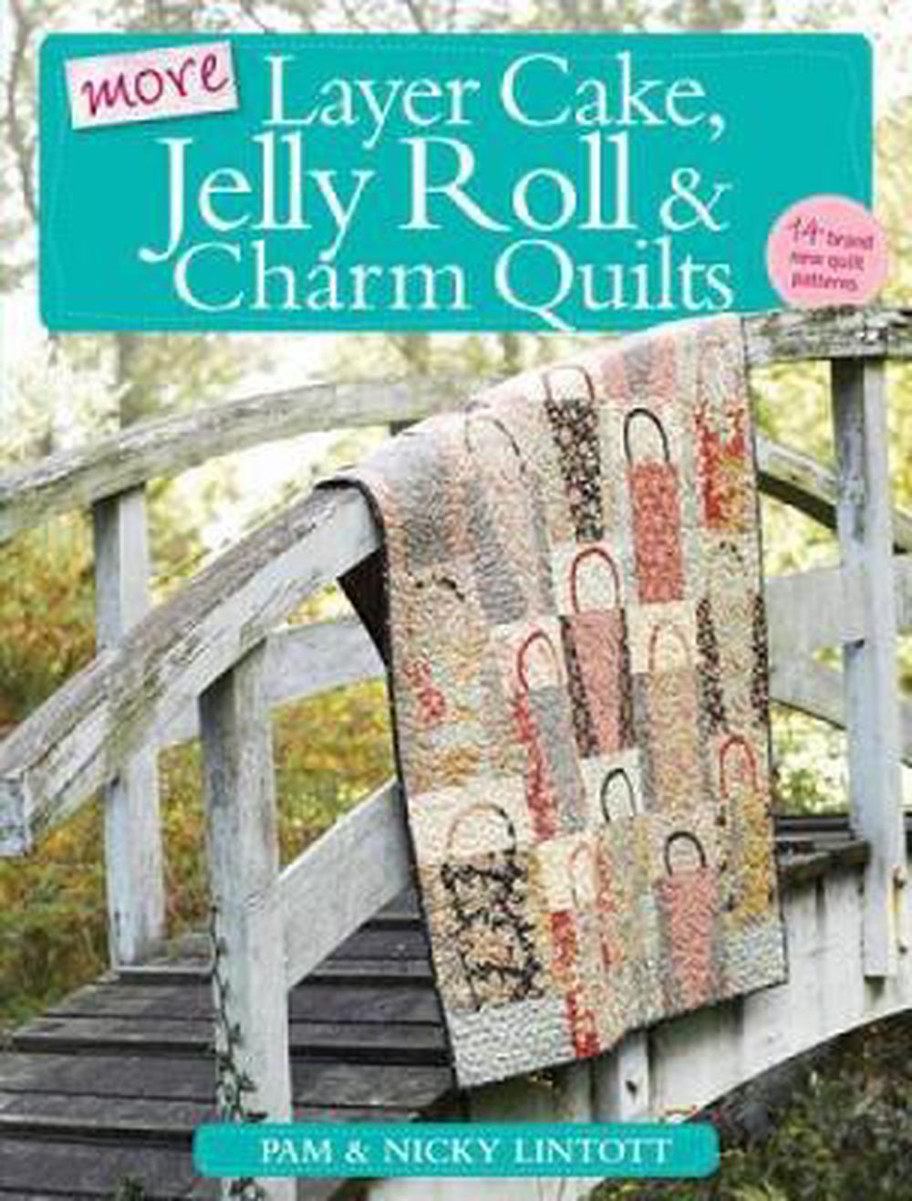 More Layer Cake, Jelly Roll & Charm Quilts by Pam Lintott, Paperback ...