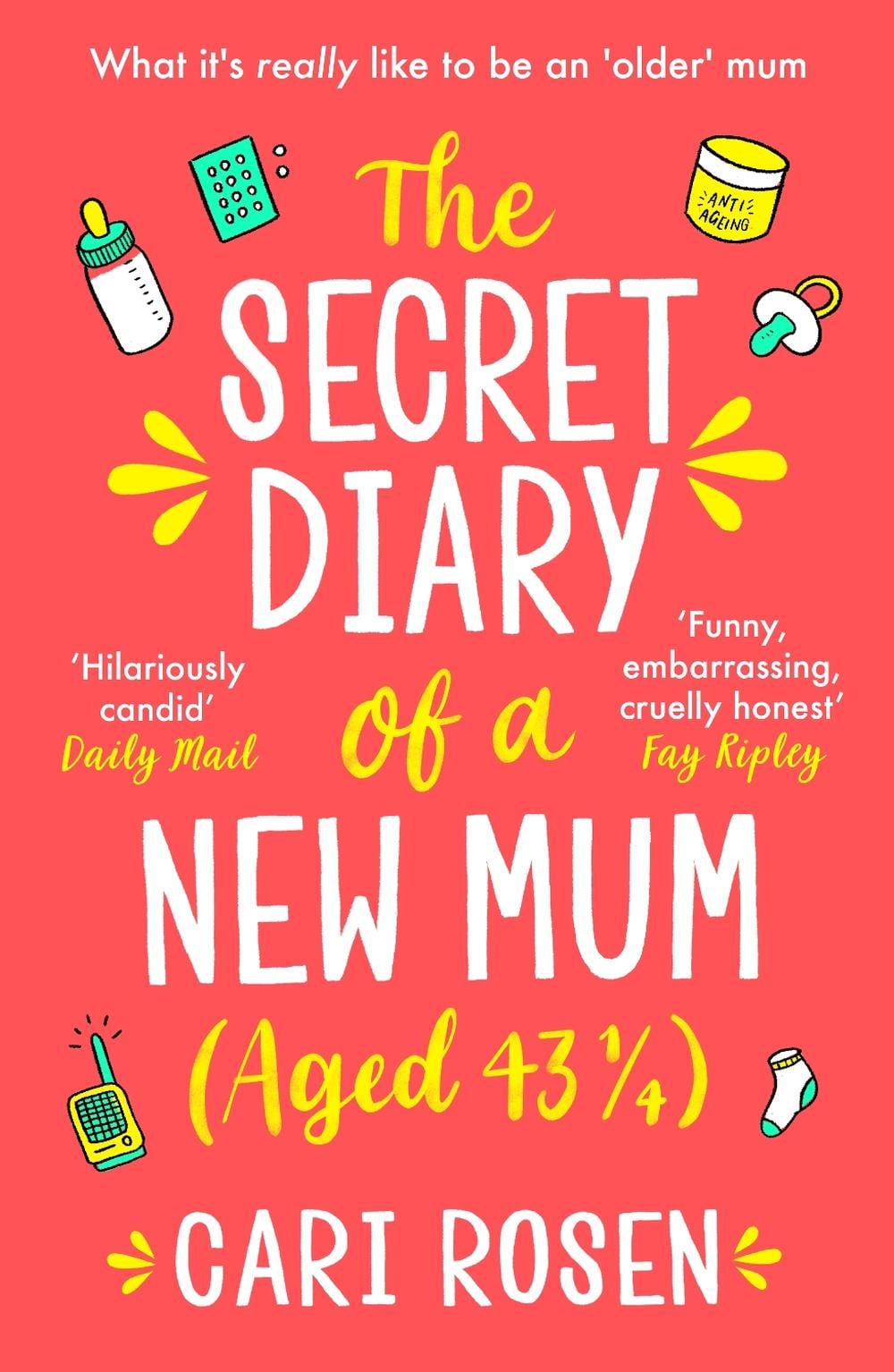 The Secret Diary of a New Mum (aged 43 1/4) by Cari Rosen - ISBN: 9780715653609