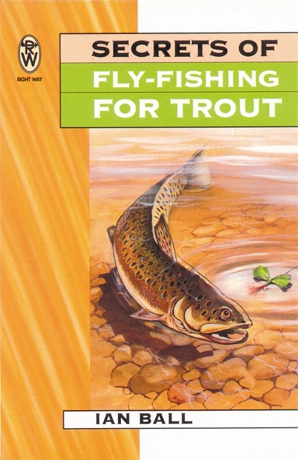 Secrets Of Fly Fishing For Trout by Ian Ball - ISBN: 9780716020899
