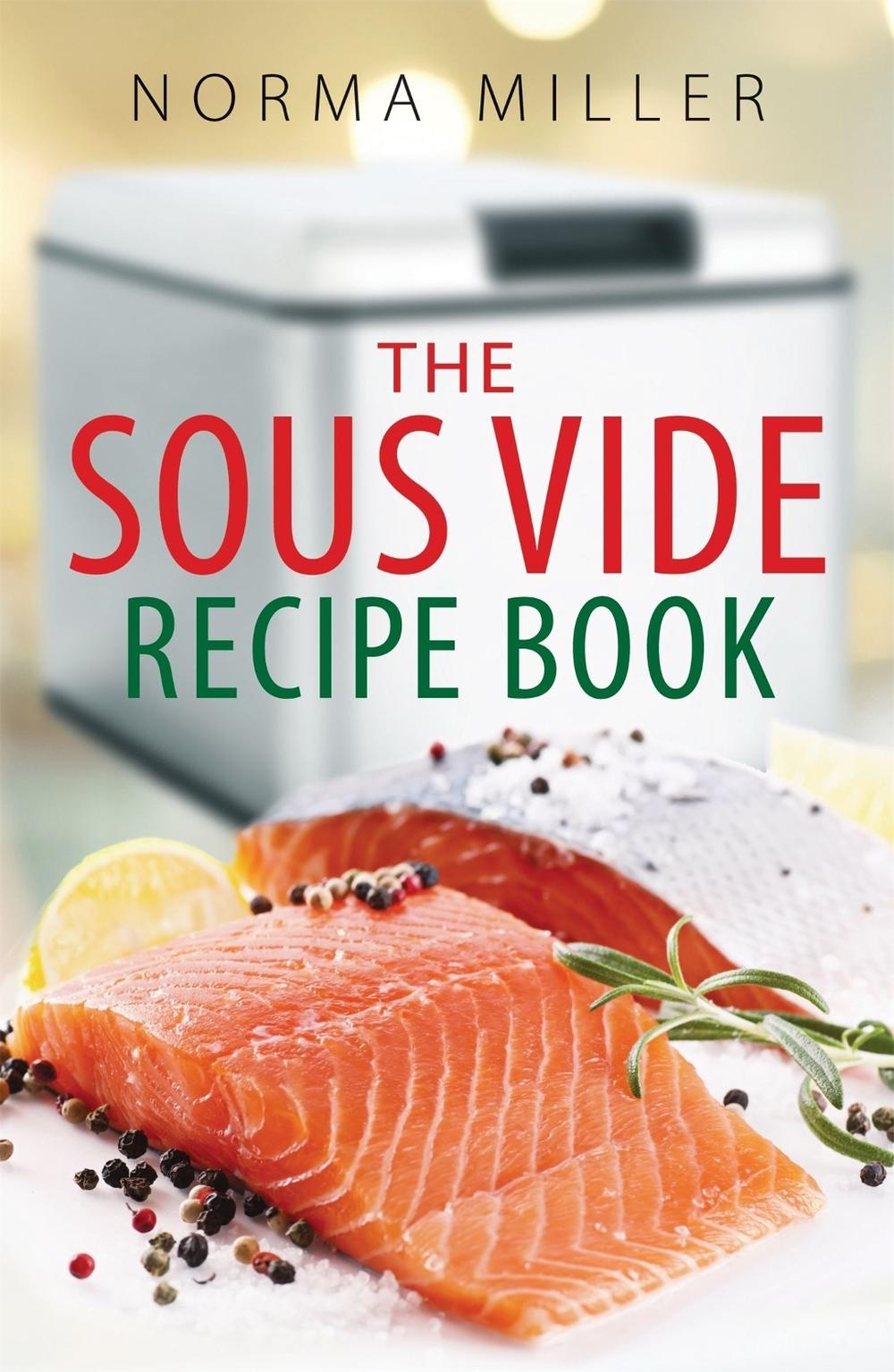 The Sous Vide Recipe Book by Norma Miller - ISBN: 9780716023340