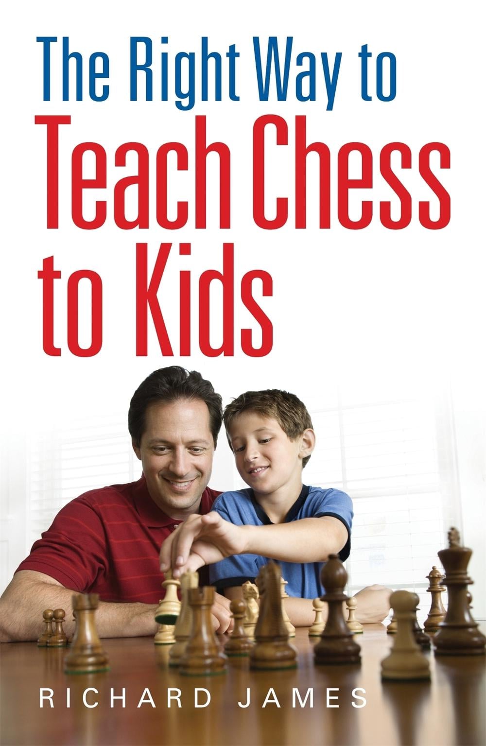 The Right Way to Teach Chess to Kids by Richard James - ISBN: 9780716023357