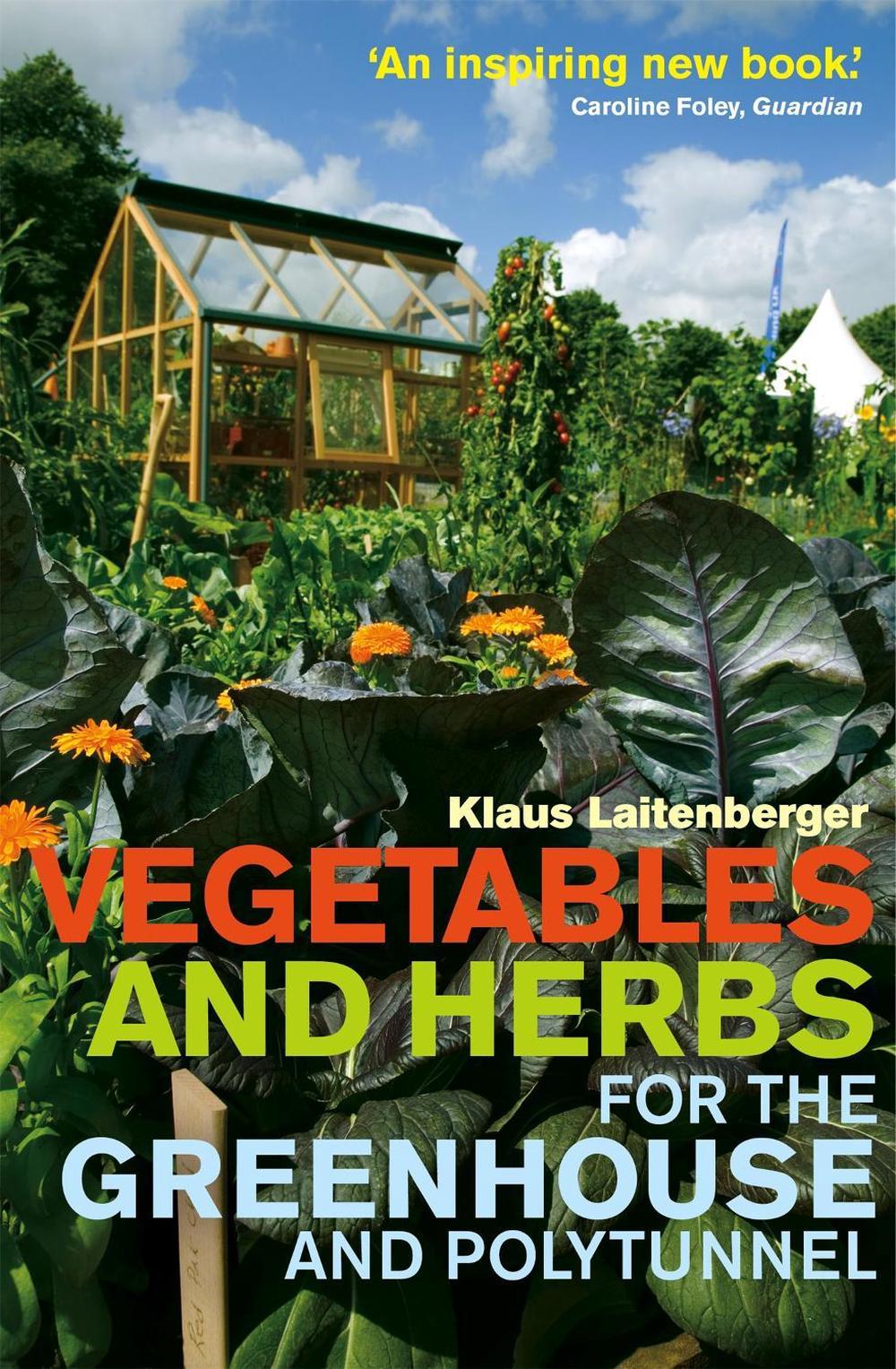 Vegetables and Herbs for the Greenhouse and Polytunnel, 9780716023425