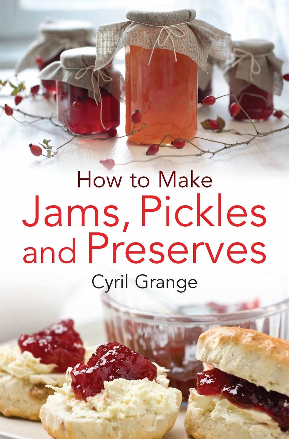 How To Make Jams, Pickles and Preserves by Cyril Grange - ISBN: 9780716023845
