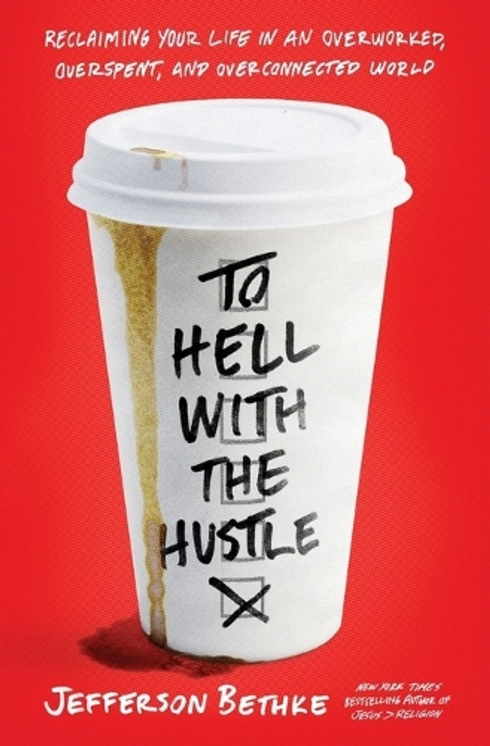 To Hell with the Hustle by Jefferson Bethke - ISBN: 9780718039202