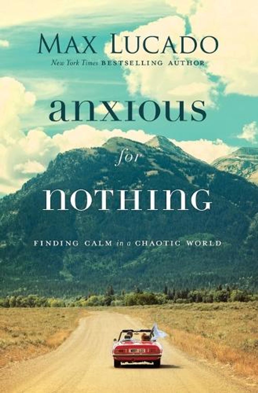 Anxious for Nothing by Max Lucado - ISBN: 9780718074210