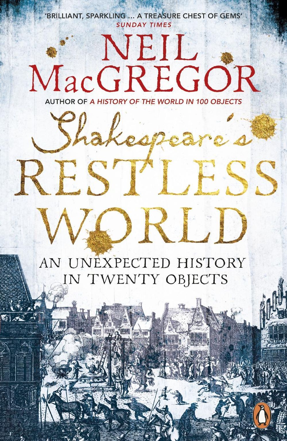 Shakespeare's Restless World by Dr Neil MacGregor - ISBN: 9780718195700
