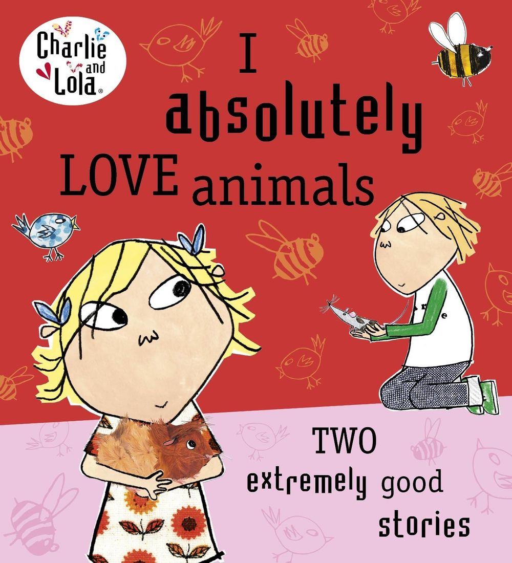 Charlie and Lola: I Absolutely Love Animals by Lauren Child - ISBN: 9780718199166