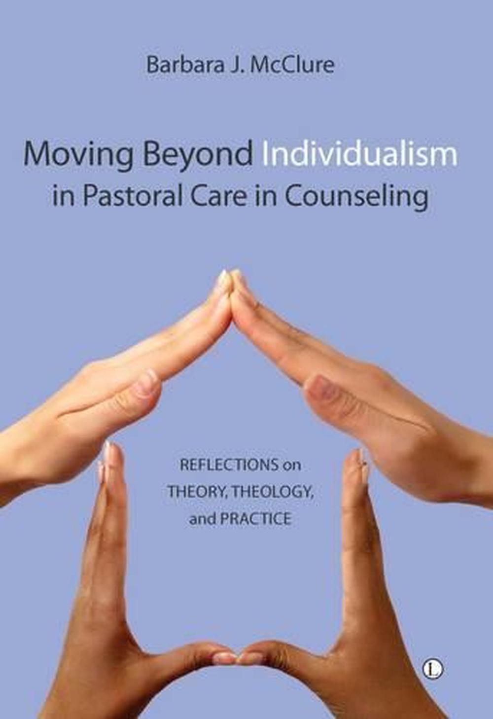 Moving Beyond Individualism in Pastoral Care and Counseling, 9780718892456