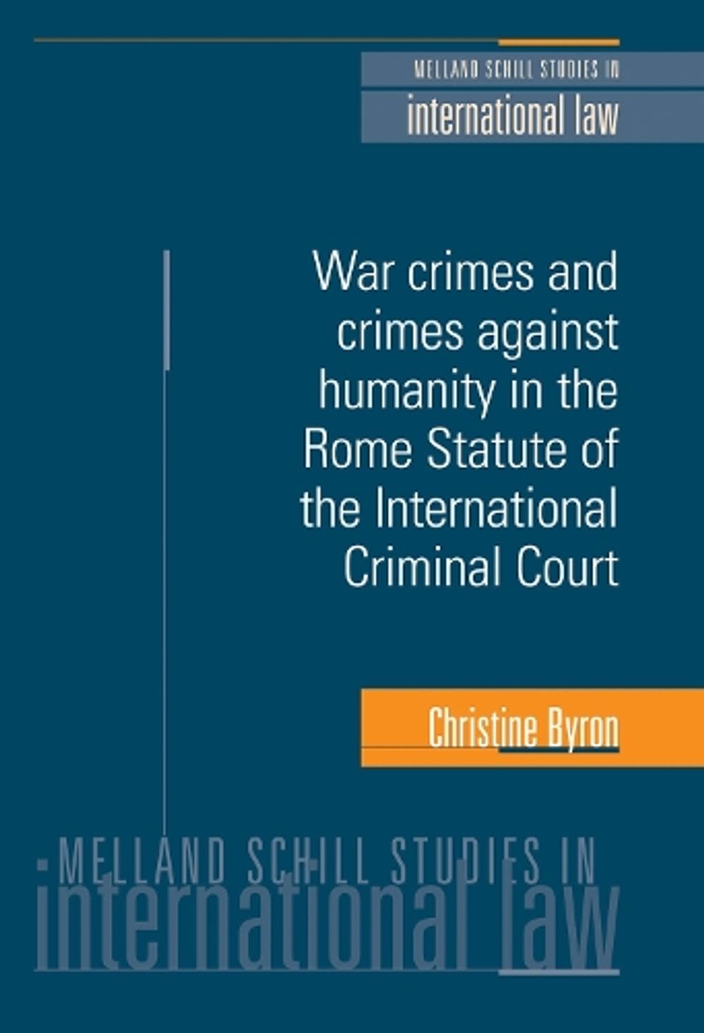 War Crimes and Crimes Against Humanity in the Rome Statute of the International Criminal Court by Christine Byron - ISBN: 9780719073892