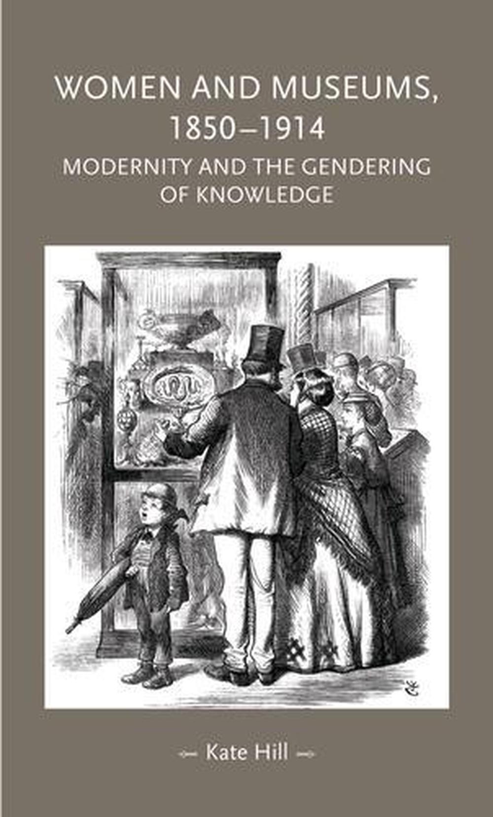 Women and Museums 1850-1914 by Kate Hill, Hardcover, 9780719081156 ...